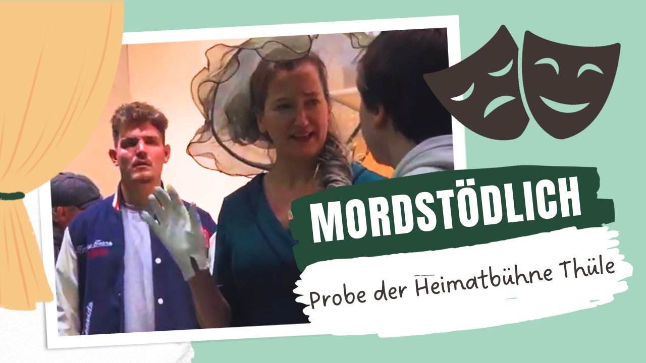 Mordstödlich – Probe der Heimatbühne Thüle