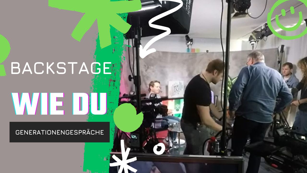 Backstage WIE DU – Generationengespräche