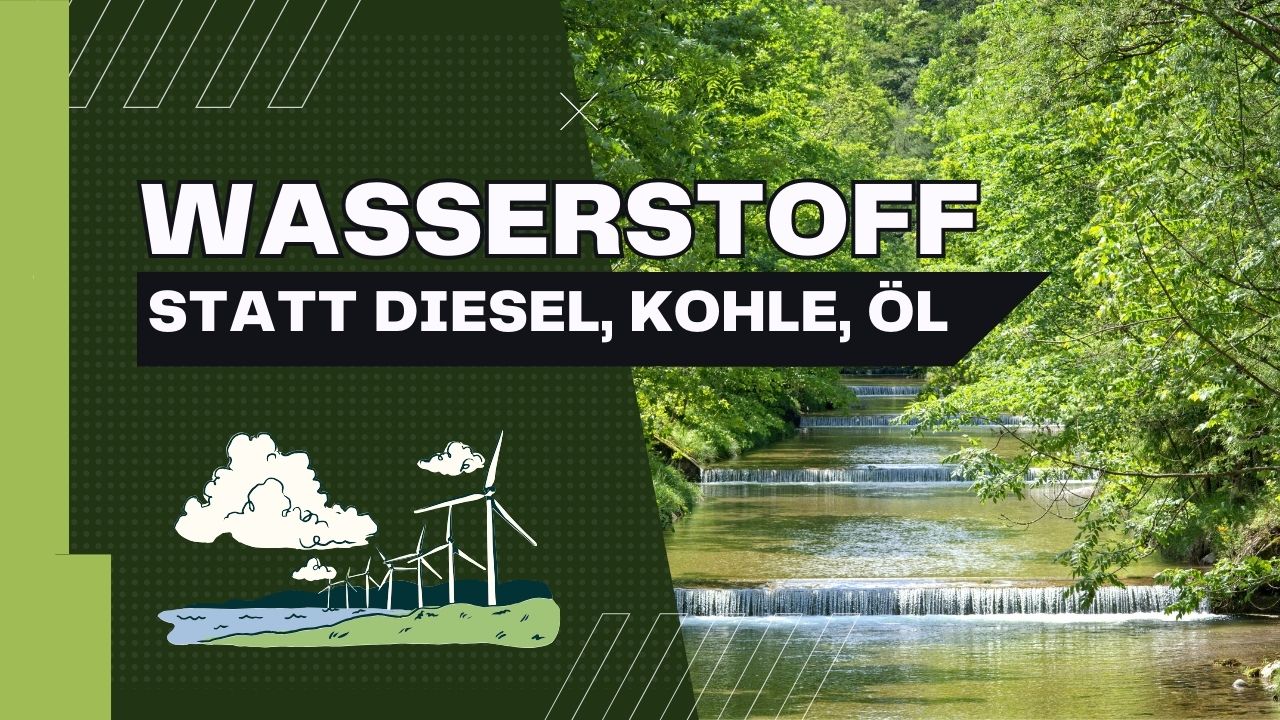 Wasserstoff statt Diesel, Kohle, Öl