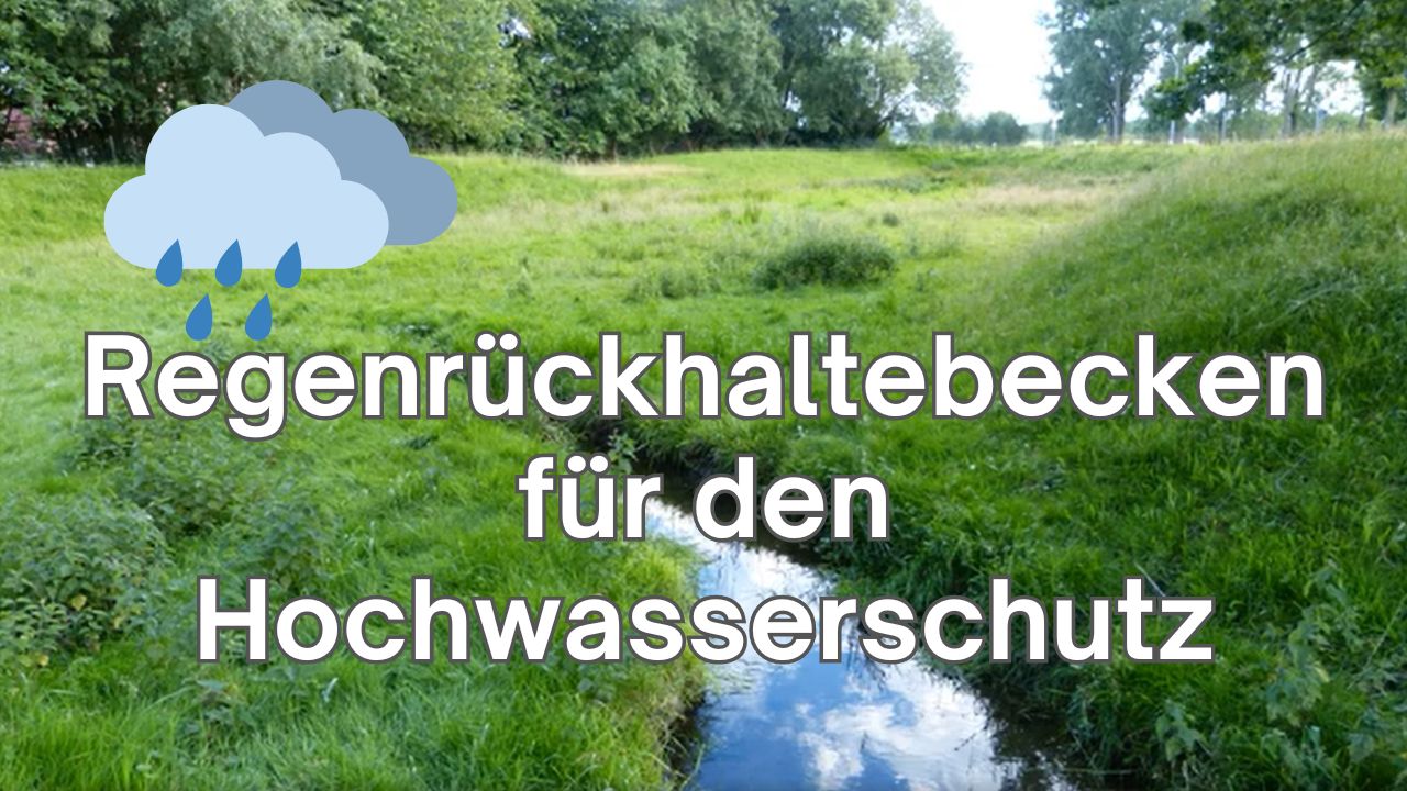 Regenrückhaltebecken für den Hochwasserschutz