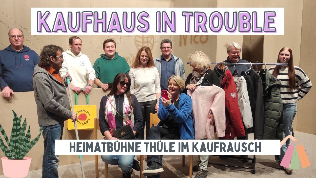 Kaufhaus in Trouble – Heimatbühne Thüle im Kaufrausch