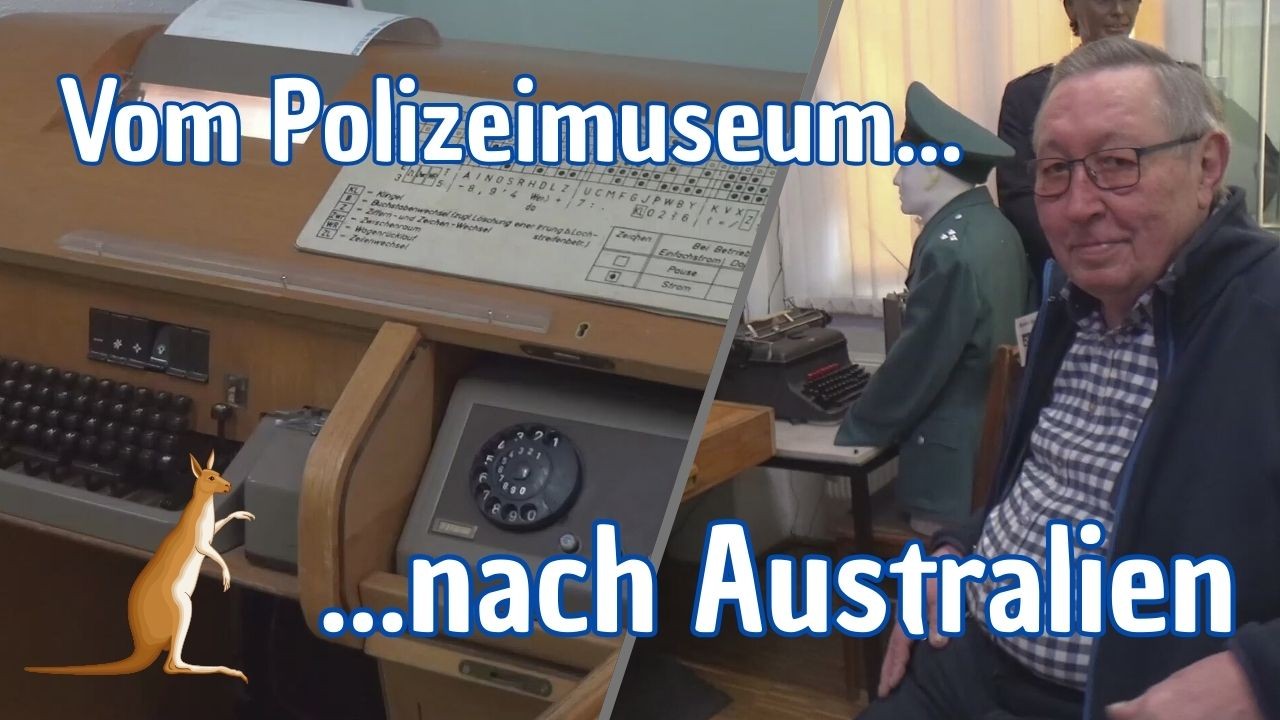 Vom Polizeimuseum nach Australien