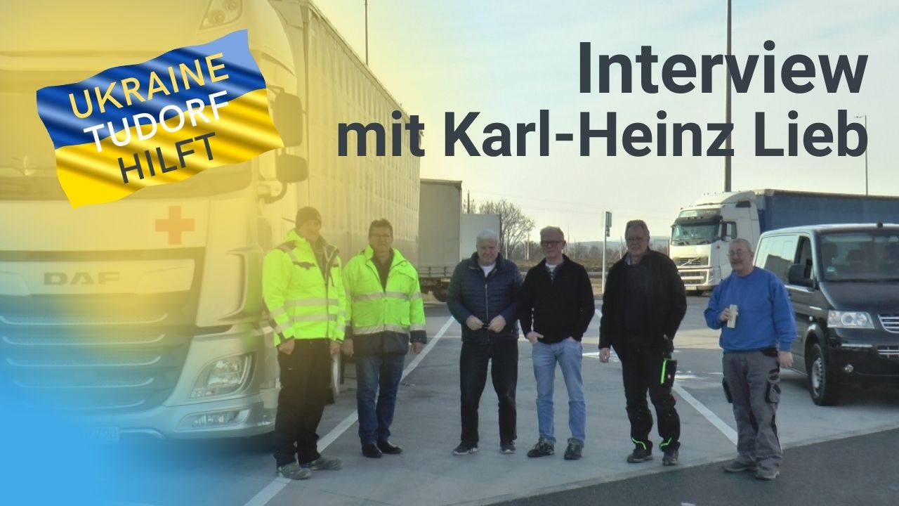 Ukraine Tudorf hilft – Interview mit Karl-Heinz Lieb