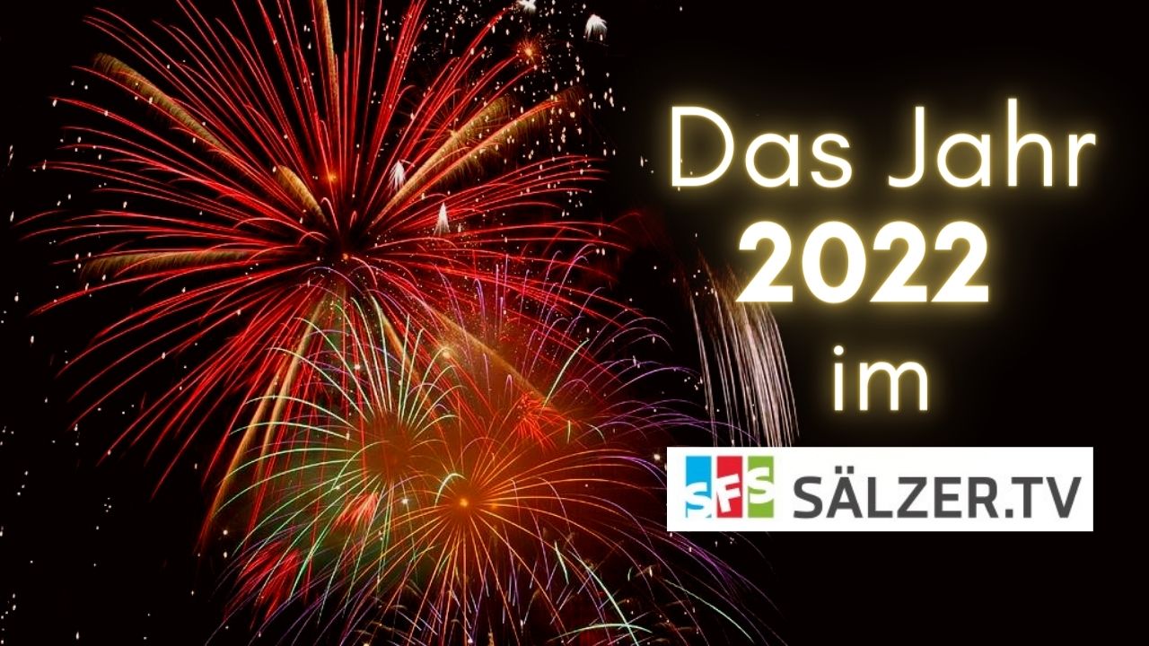 Das Jahr 2022 im SÄLZER.TV