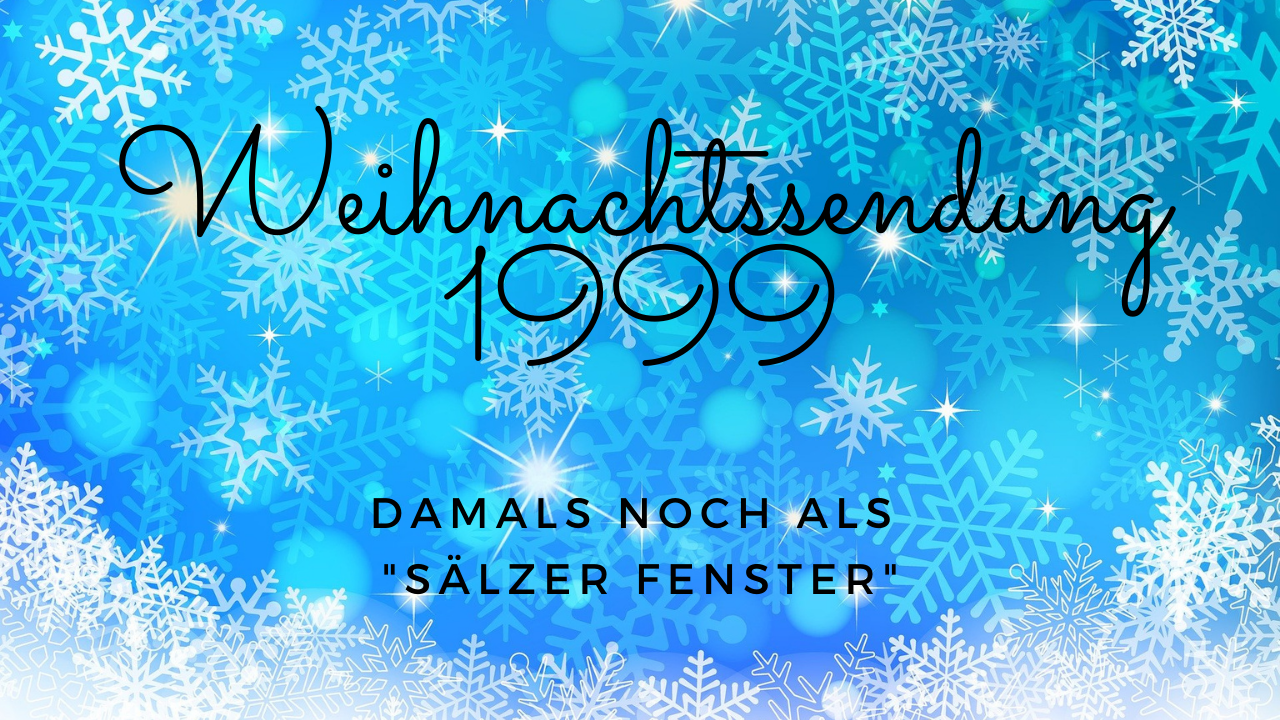 SÄLZER FENSTER – Weihnachtssendung 1999